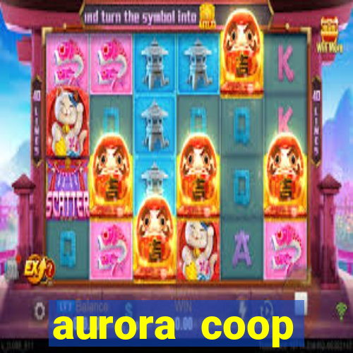 aurora coop trabalhe conosco